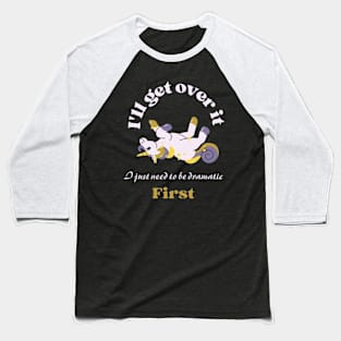 I Just Need To Be Dramatic Lazy Unicorn Baseball T-Shirt